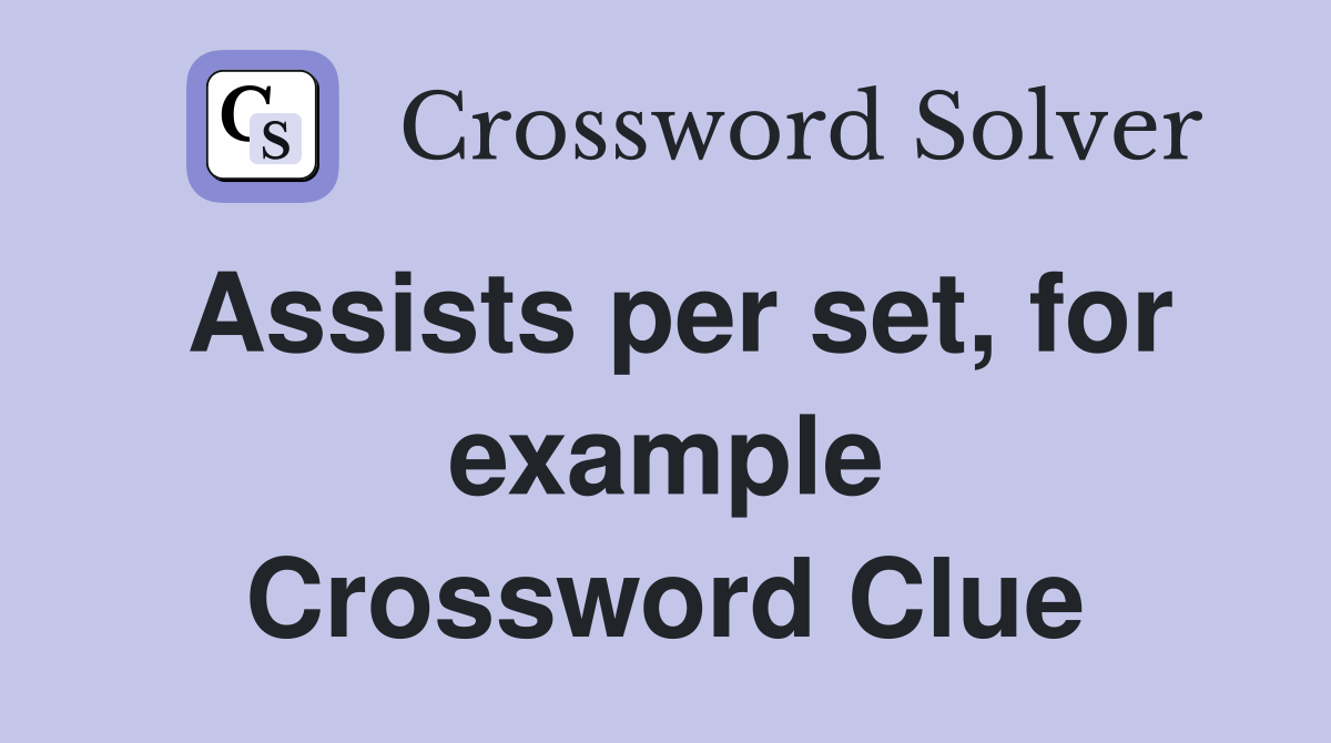 Assists per set, for example Crossword Clue