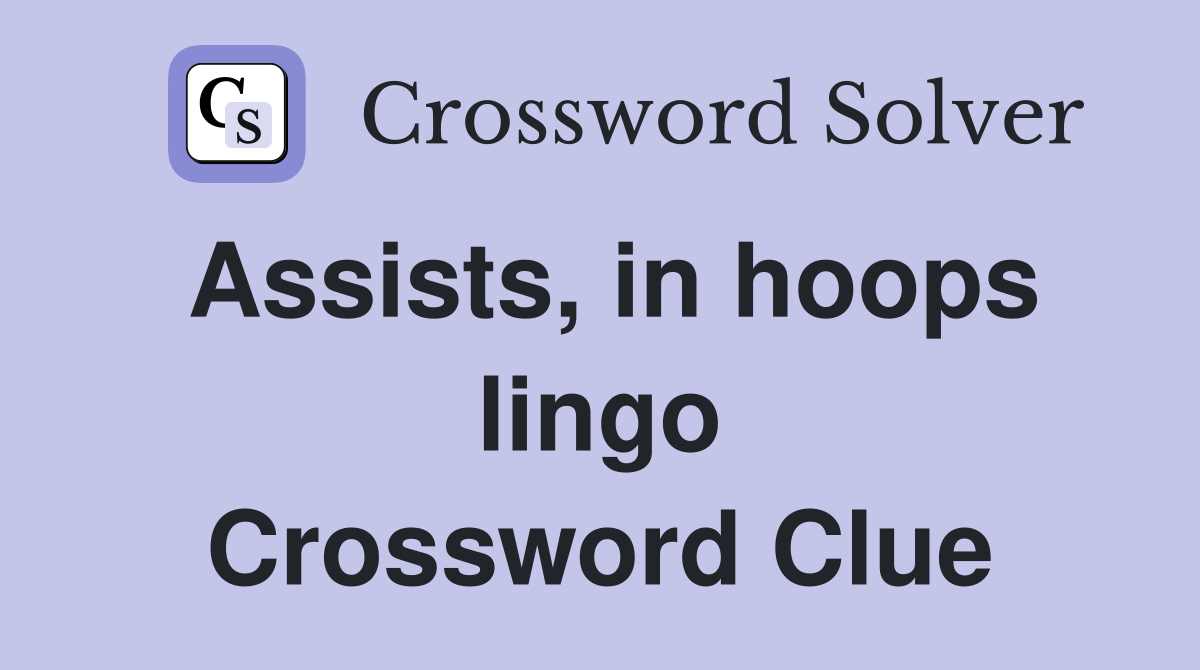 Assists, in hoops lingo Crossword Clue