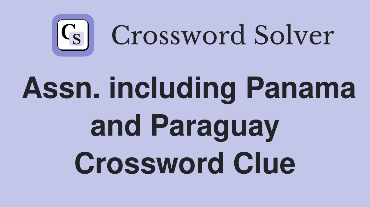 Assn. including Panama and Paraguay Crossword Clue