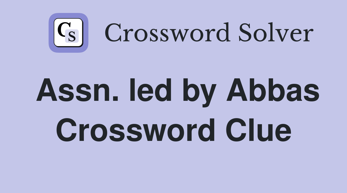 Assn. led by Abbas Crossword Clue