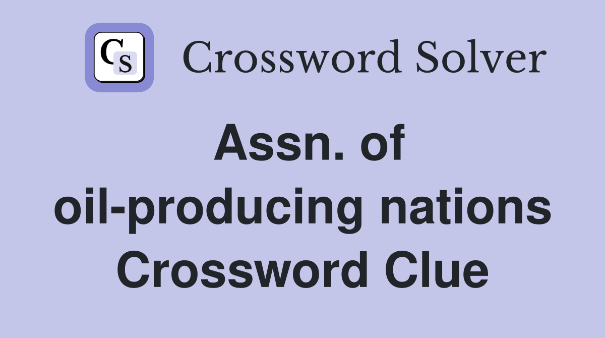 Assn. of oil-producing nations Crossword Clue