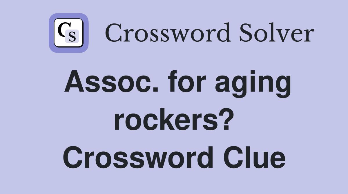Assoc. for aging rockers? Crossword Clue