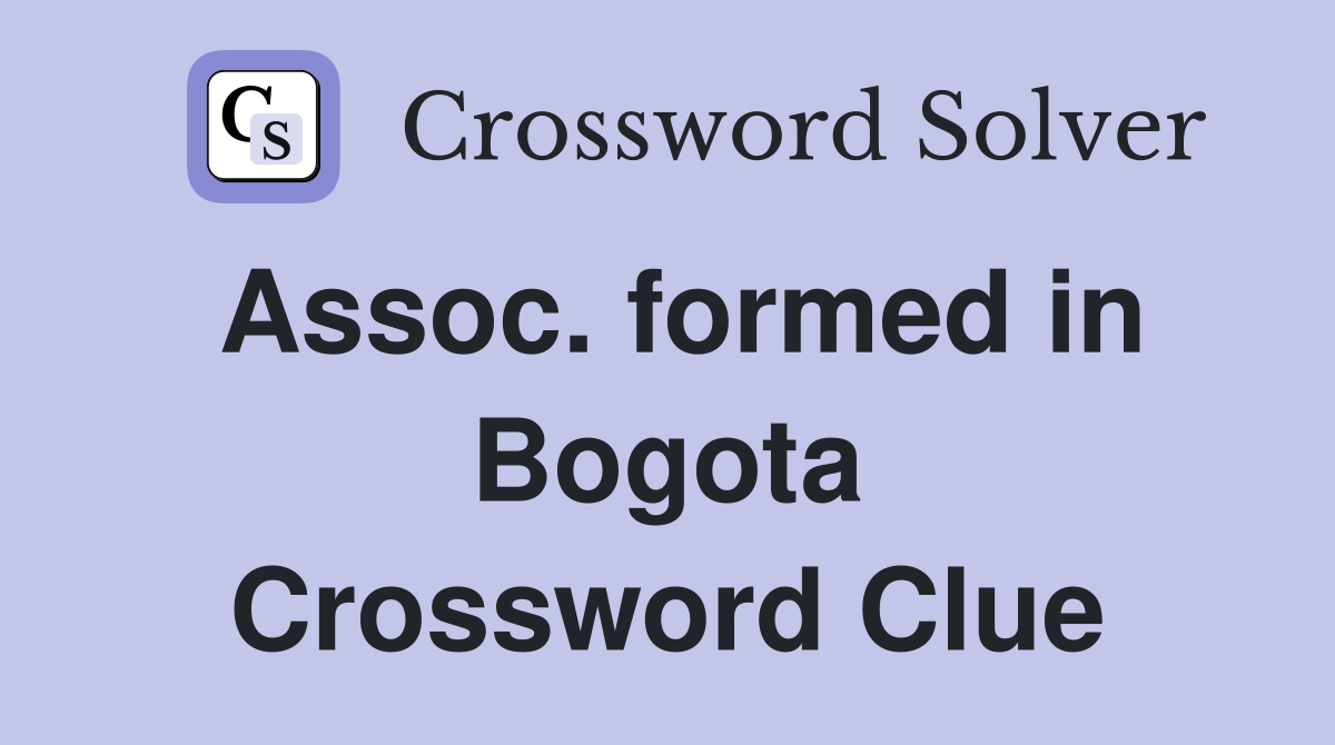 Assoc. formed in Bogota Crossword Clue