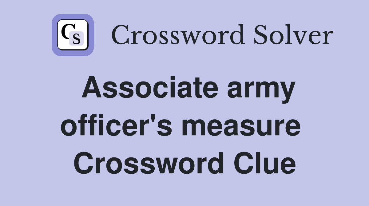 Associate army officer's measure  Crossword Clue