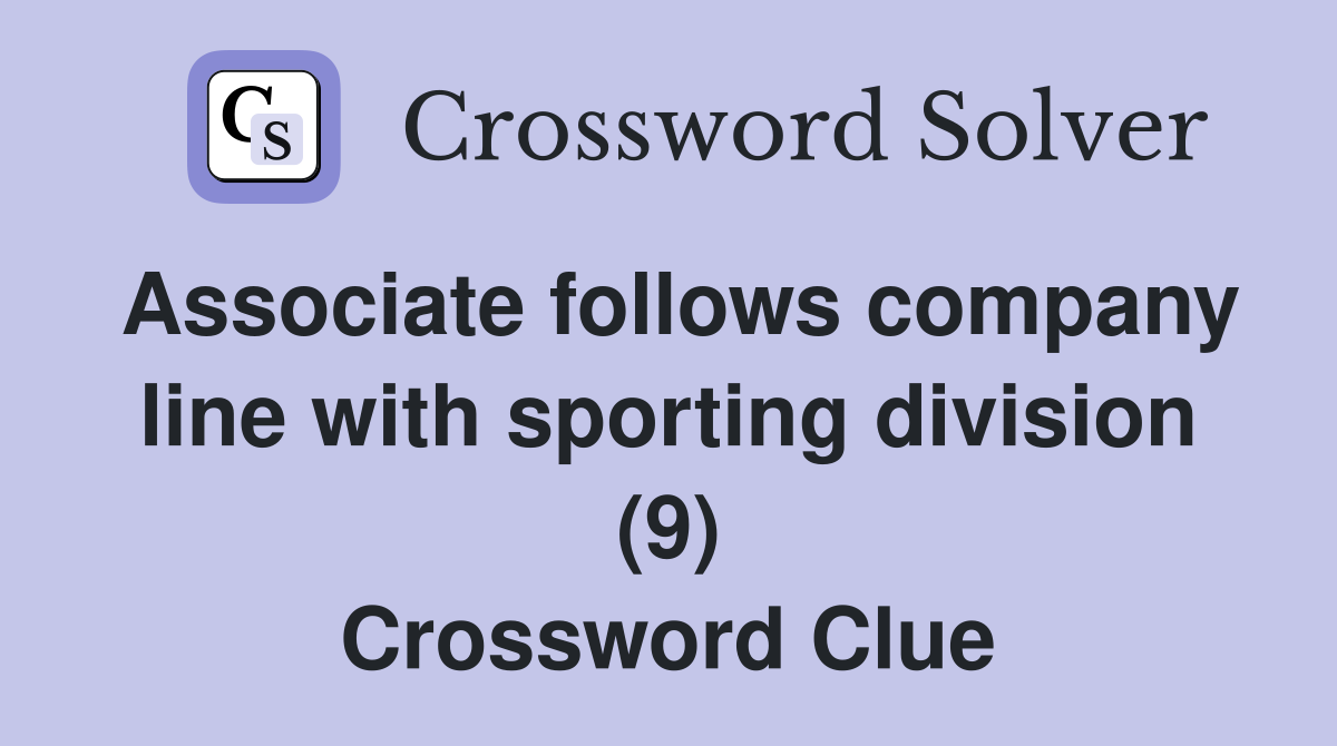 Associate follows company line with sporting division (9) Crossword Clue