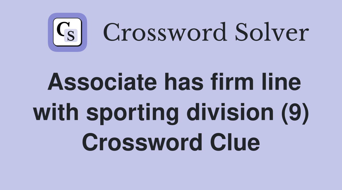 Associate has firm line with sporting division (9) Crossword Clue