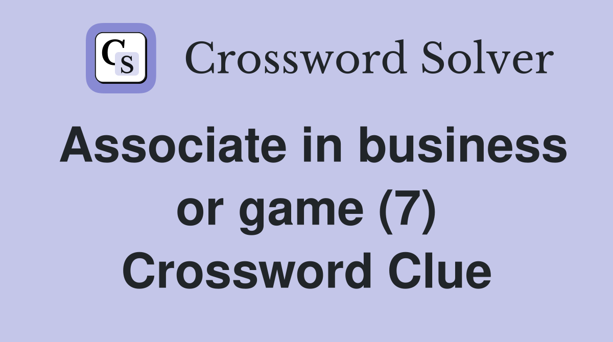 Associate in business or game (7) Crossword Clue