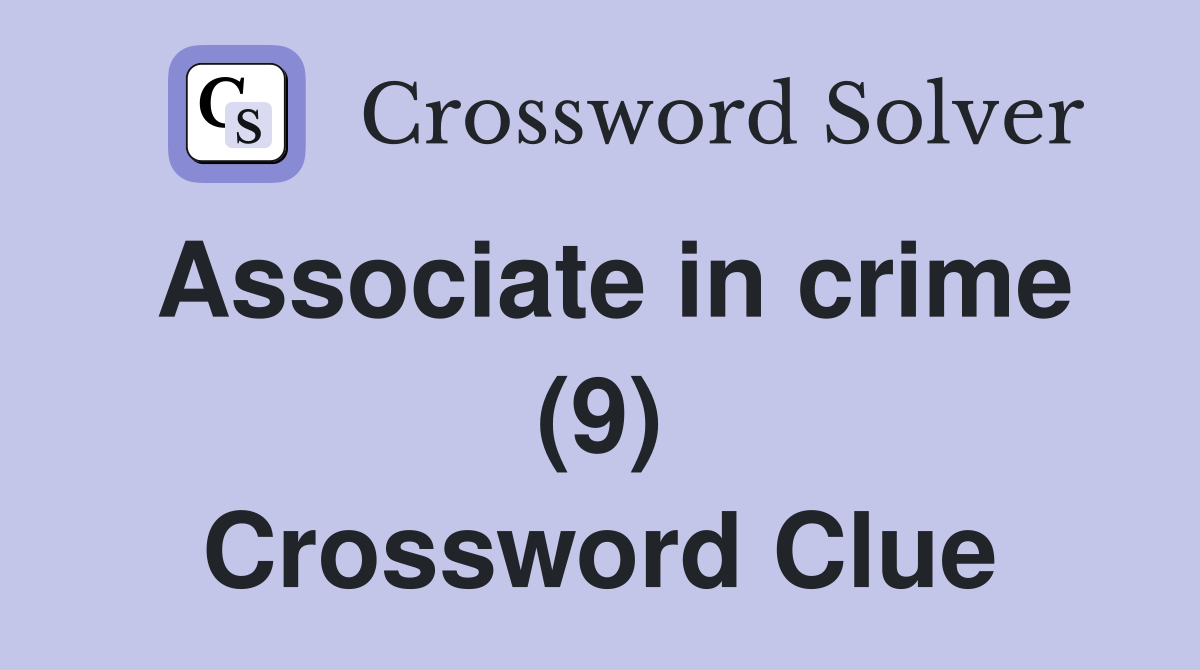 Associate in crime (9) Crossword Clue