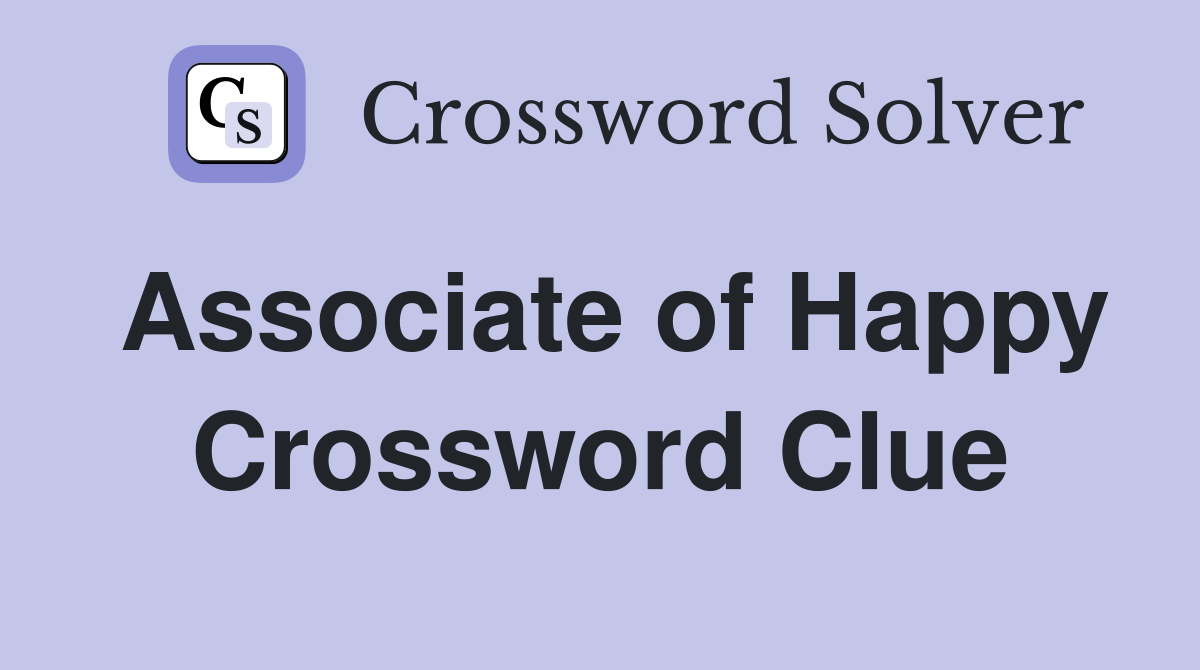 Associate of Happy Crossword Clue