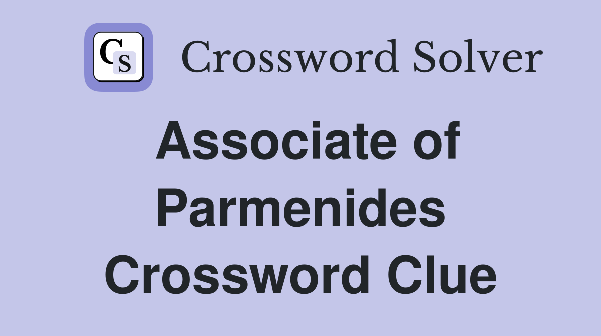 Associate of Parmenides Crossword Clue