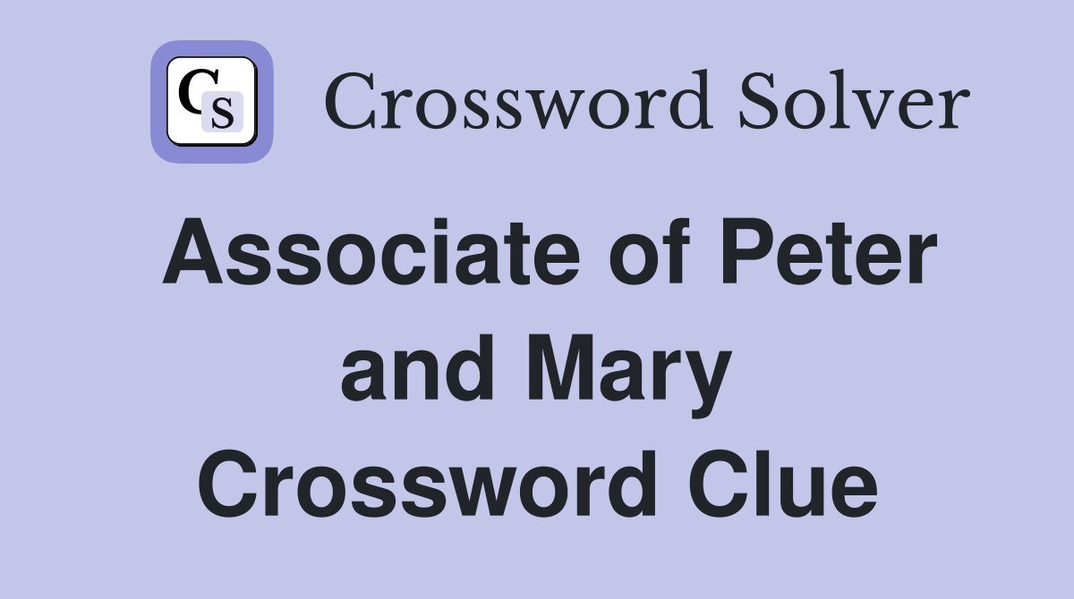 Associate of Peter and Mary Crossword Clue