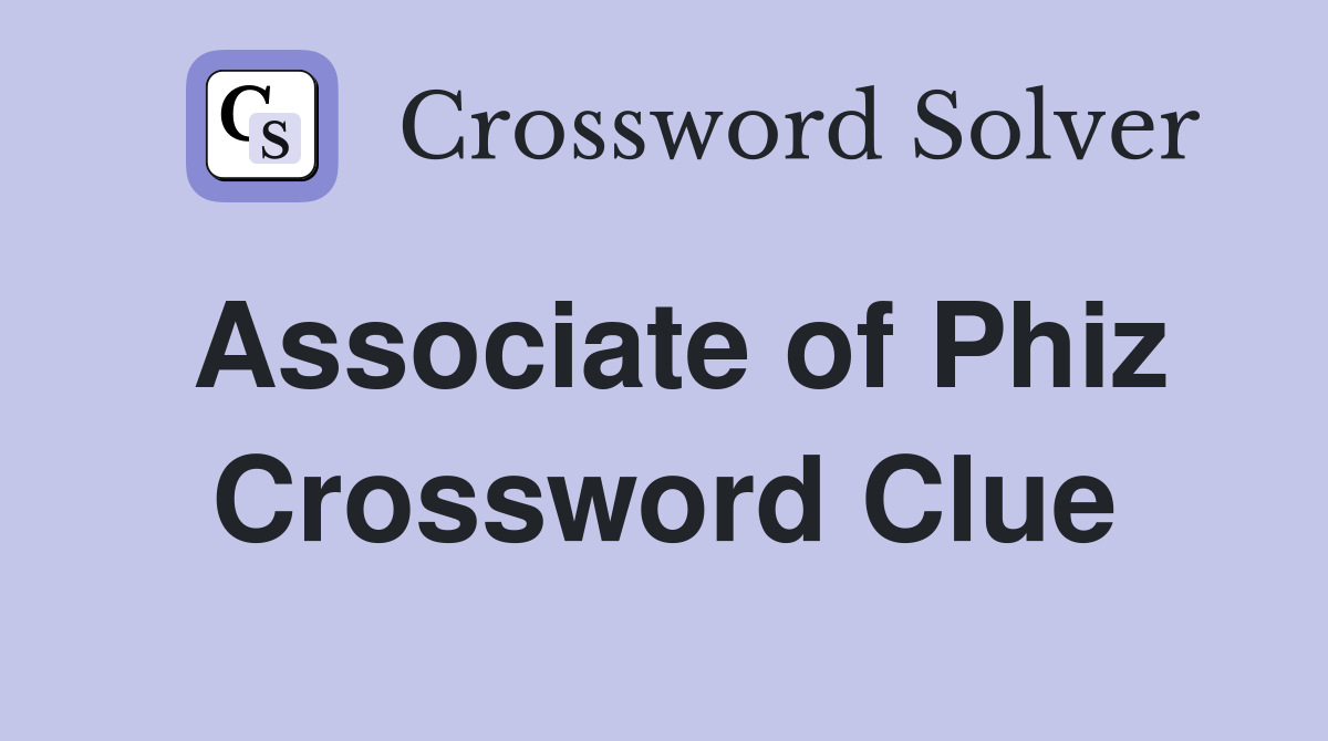 Associate of Phiz Crossword Clue