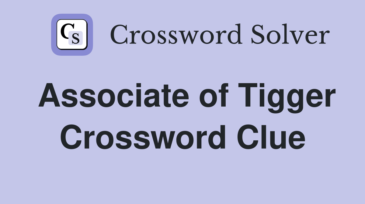 Associate of Tigger Crossword Clue