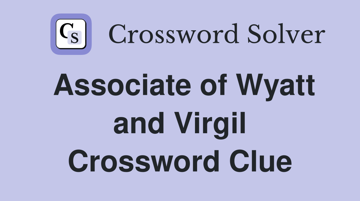 Associate of Wyatt and Virgil Crossword Clue