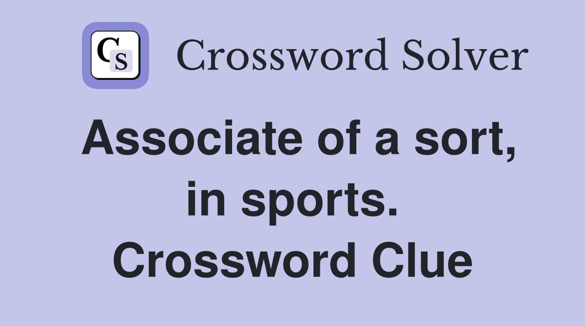 Associate of a sort, in sports. Crossword Clue