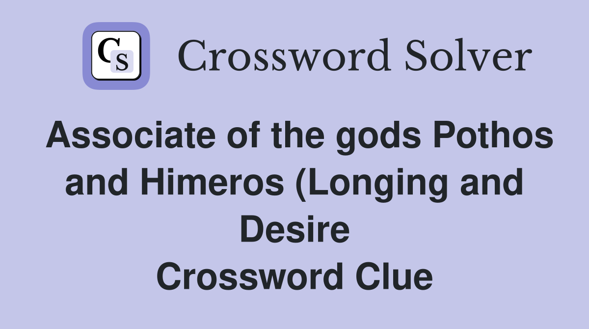 Associate of the gods Pothos and Himeros (Longing and Desire Associate of the gods Pothos and Himeros (Longing and Desire
