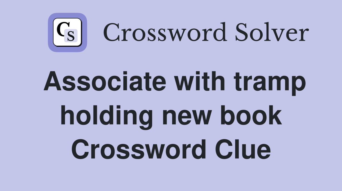 Associate with tramp holding new book Crossword Clue