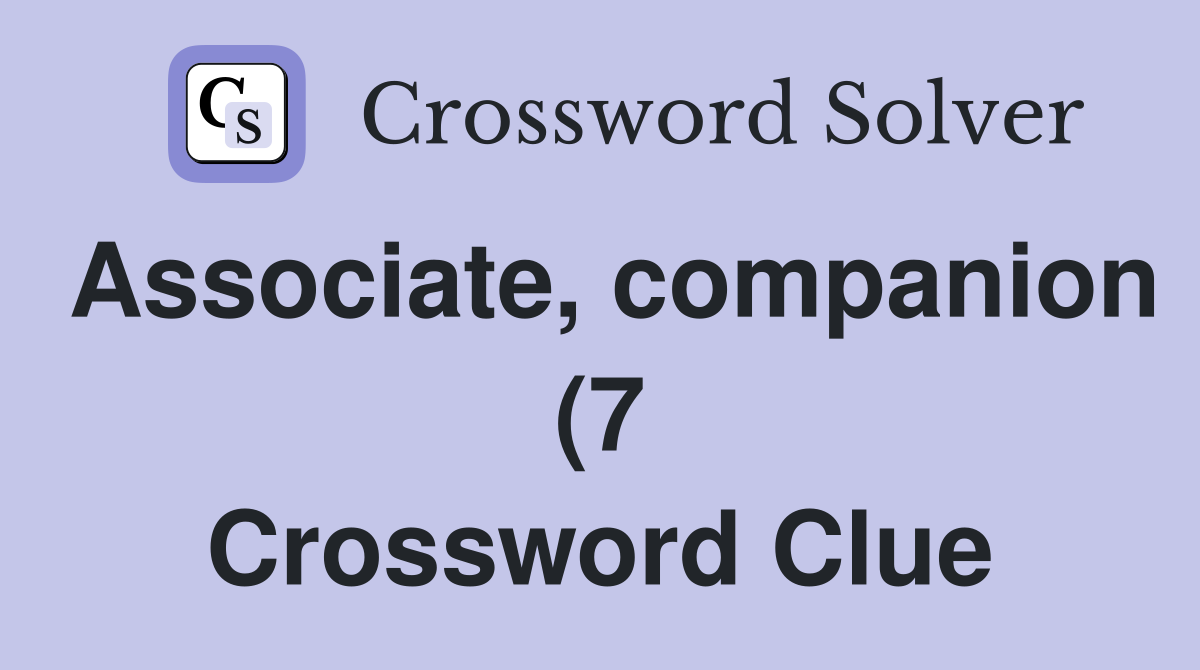 Associate companion (7) Crossword Clue Answers Crossword Solver Associate companion (7) Crossword Clue Answers Crossword Solver