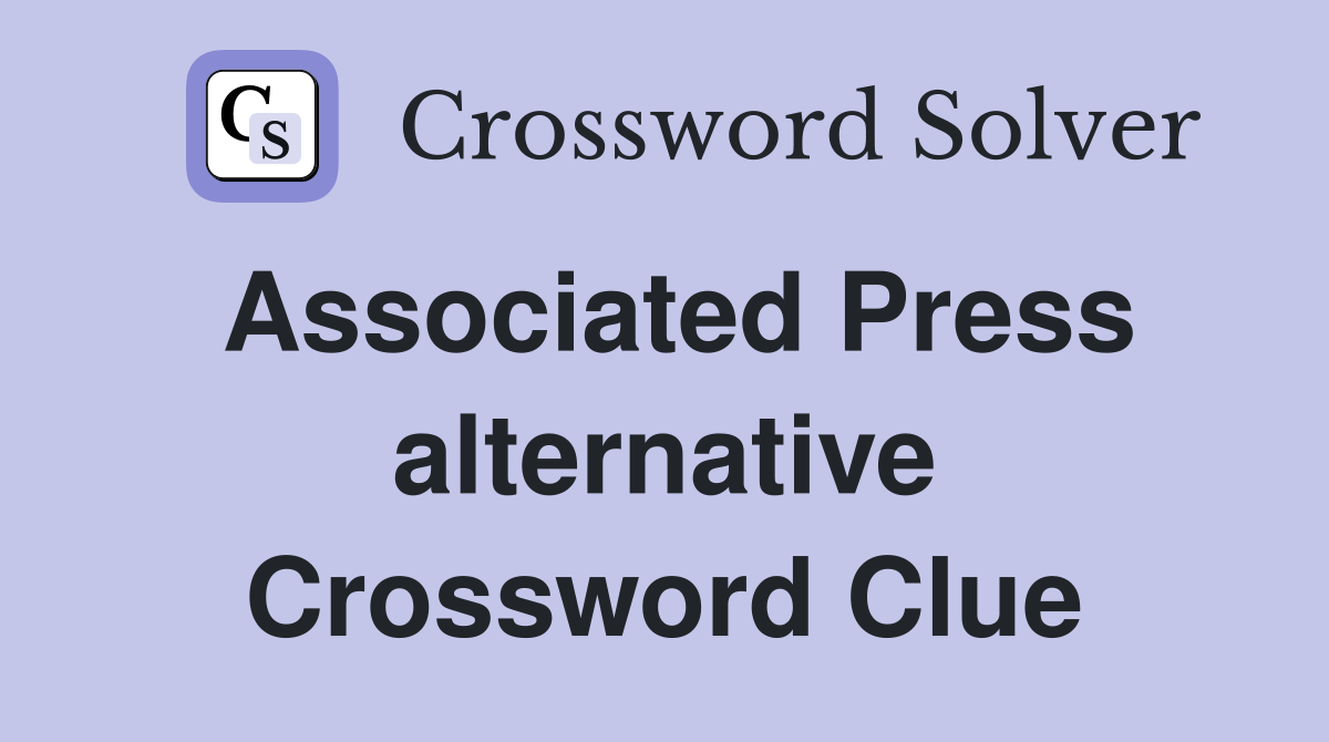 Associated Press alternative Crossword Clue