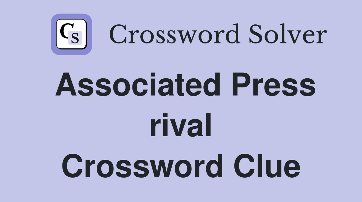 Associated Press rival Crossword Clue