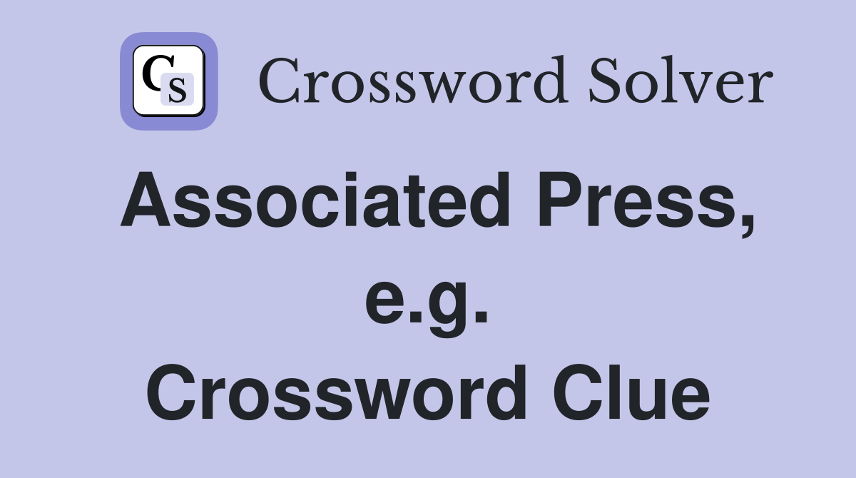 Associated Press, e.g. Crossword Clue