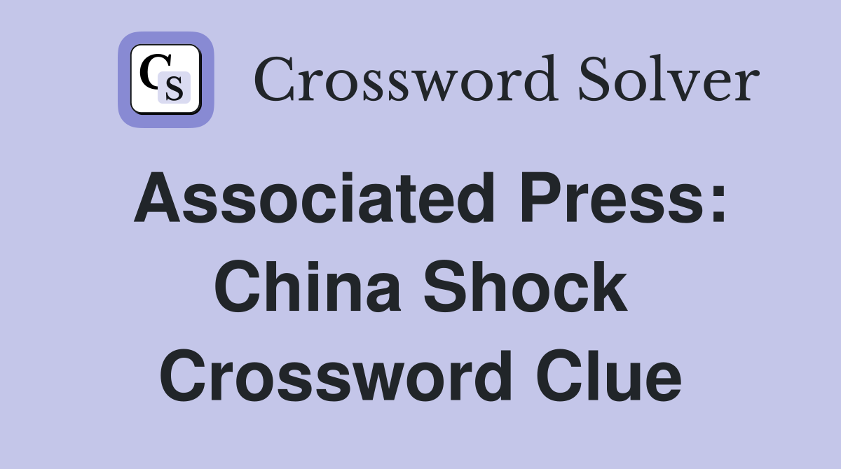 Associated Press: China Shock Crossword Clue