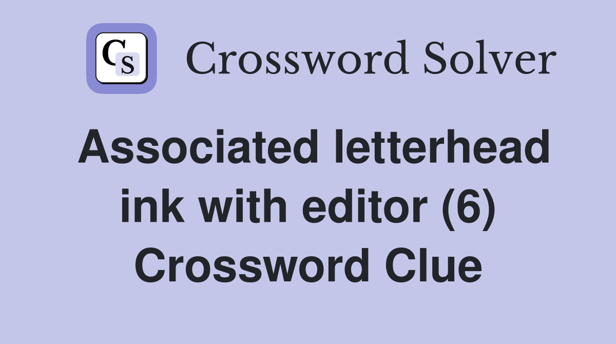Associated letterhead ink with editor (6) Crossword Clue