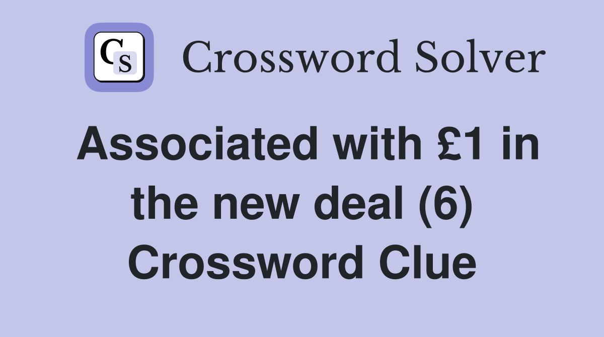 Associated with £1 in the new deal (6) Crossword Clue