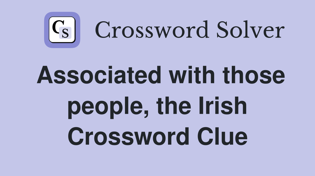 Associated with those people, the Irish Crossword Clue