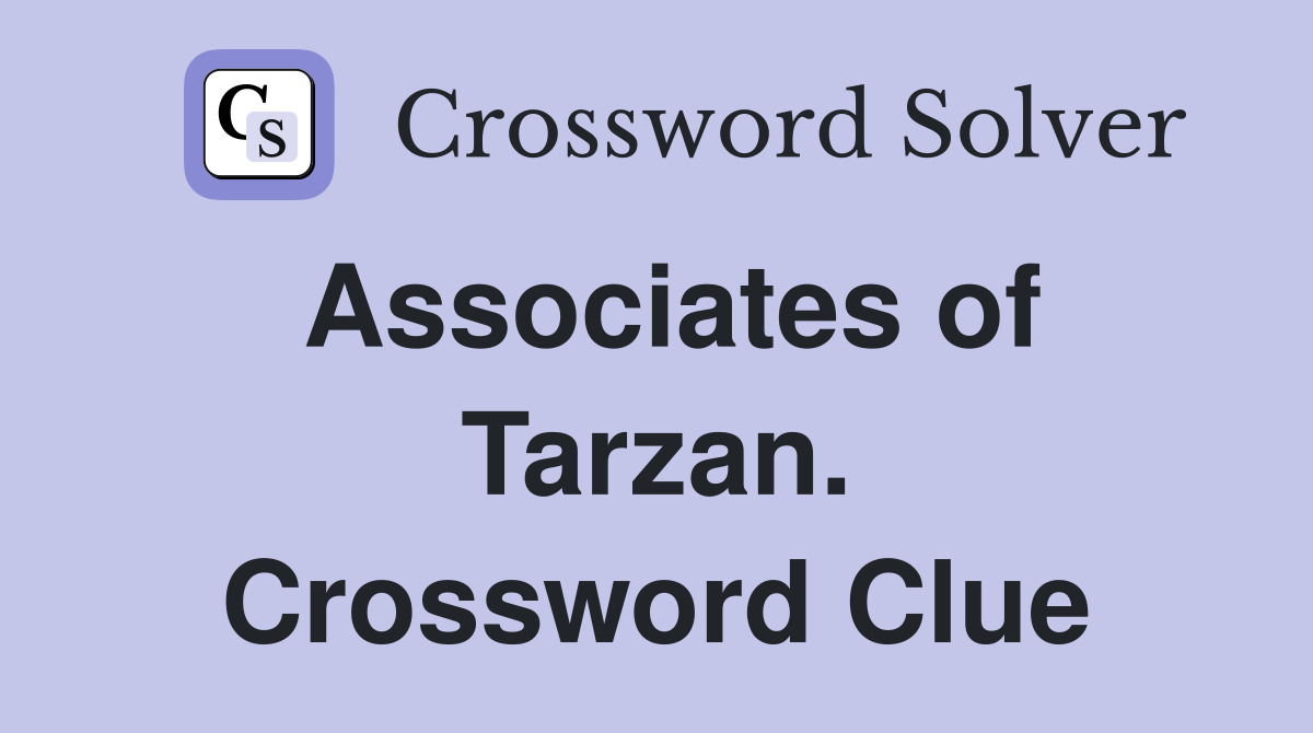 Associates of Tarzan. Crossword Clue