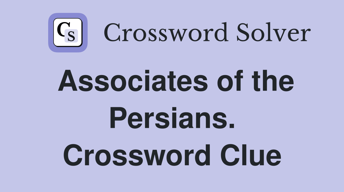 Associates of the Persians. Crossword Clue