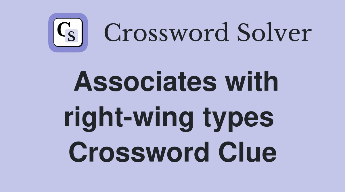 Associates with right-wing types  Crossword Clue