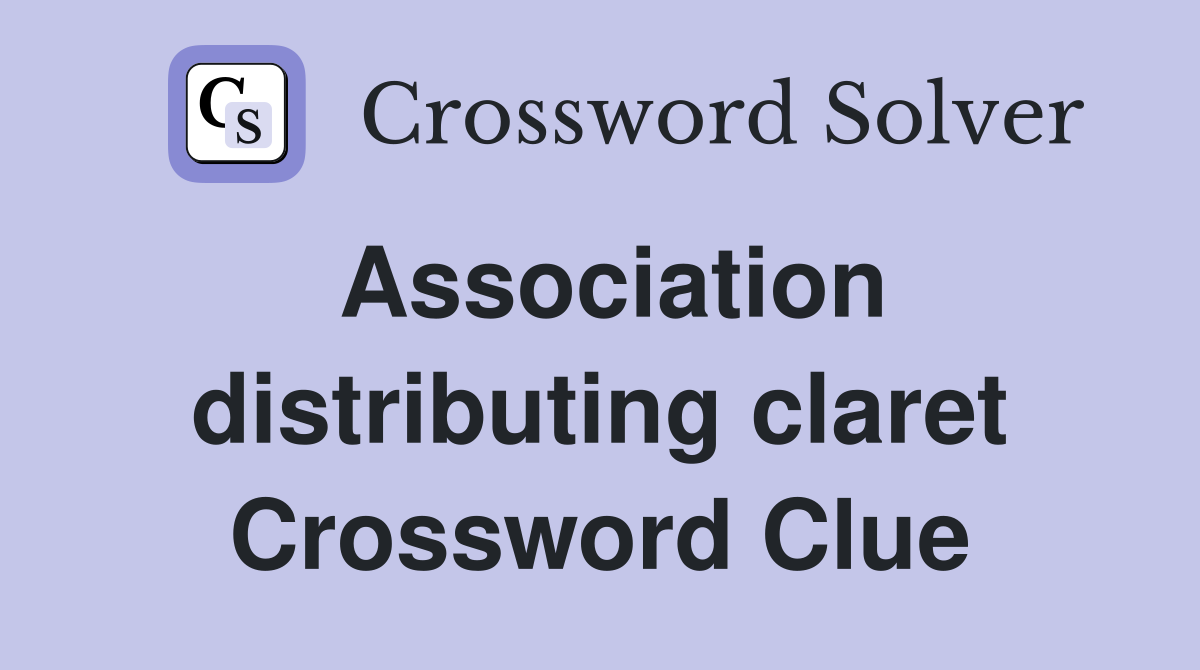 Association distributing claret Crossword Clue