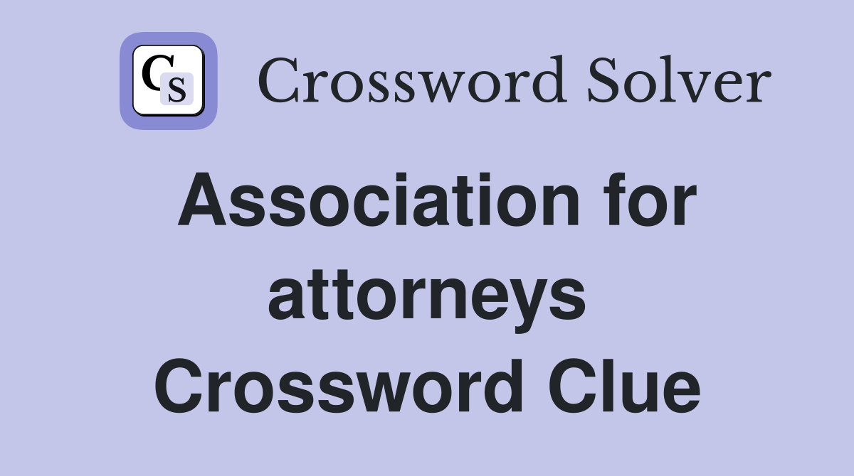 Association for attorneys Crossword Clue