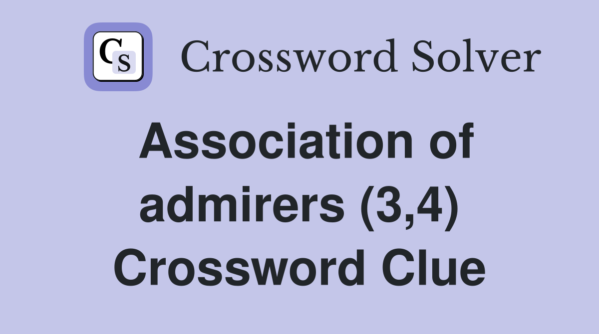 Association of admirers (3,4) Crossword Clue