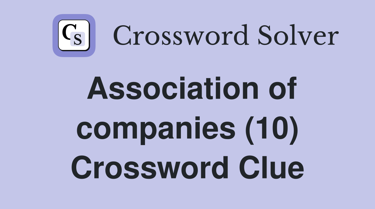 Association of companies (10) Crossword Clue