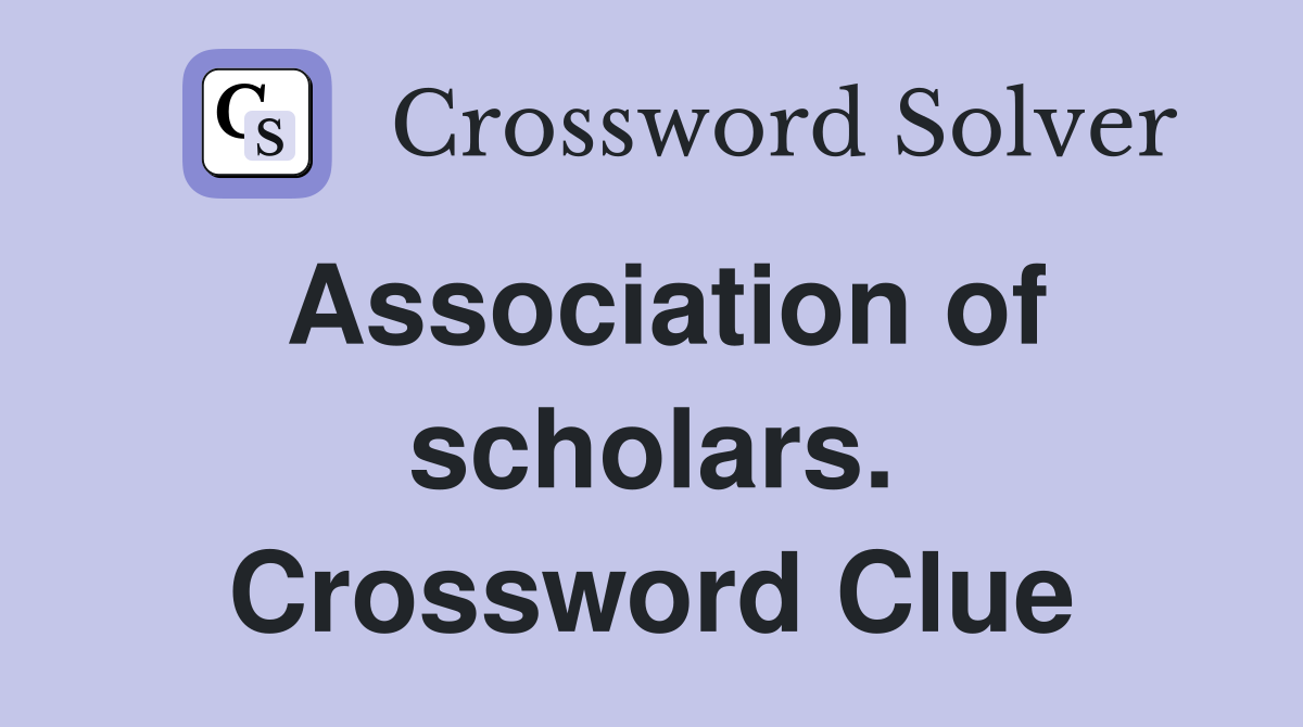 Association of scholars. Crossword Clue