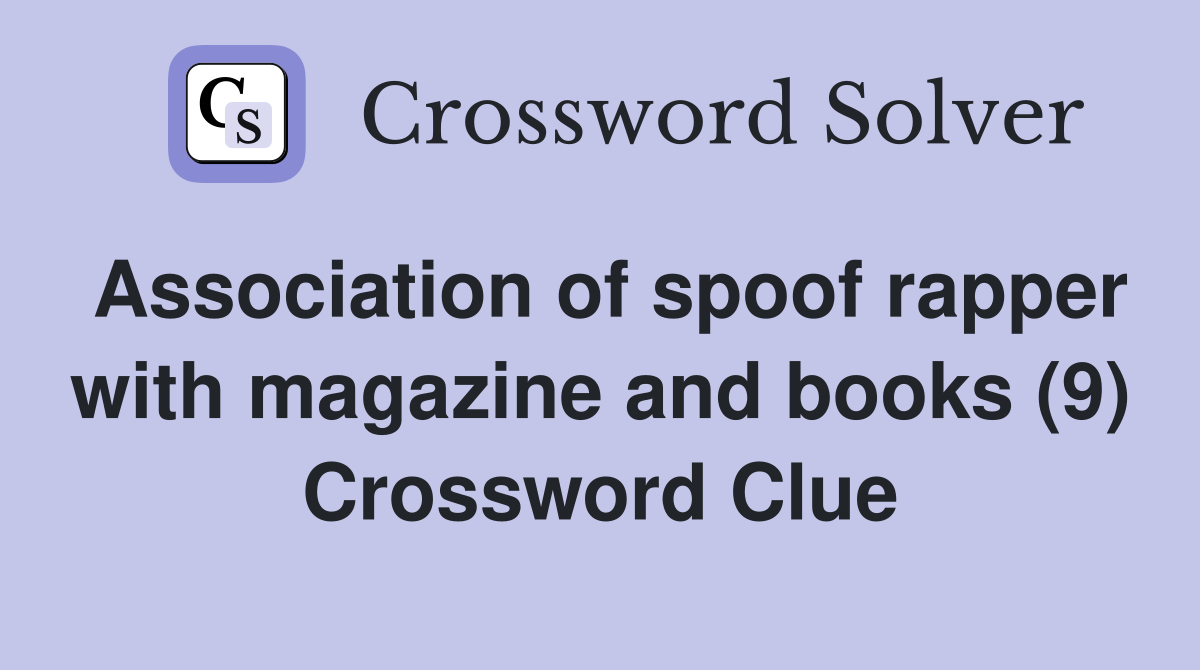 Association of spoof rapper with magazine and books (9) Crossword Clue