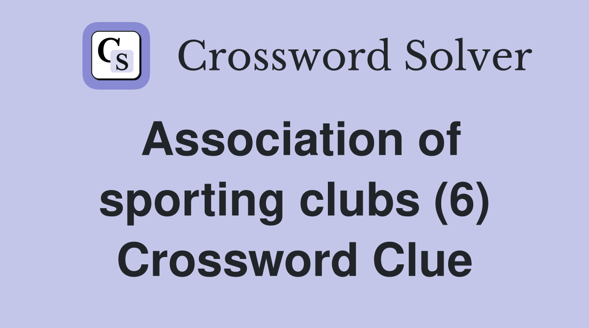 Association of sporting clubs (6) Crossword Clue