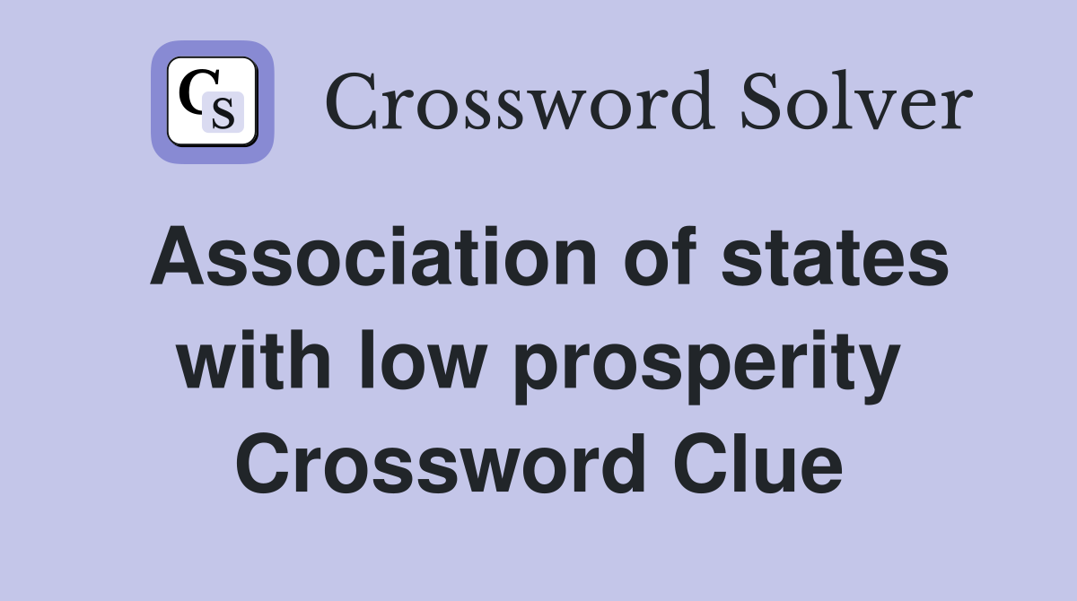 Association of states with low prosperity Crossword Clue