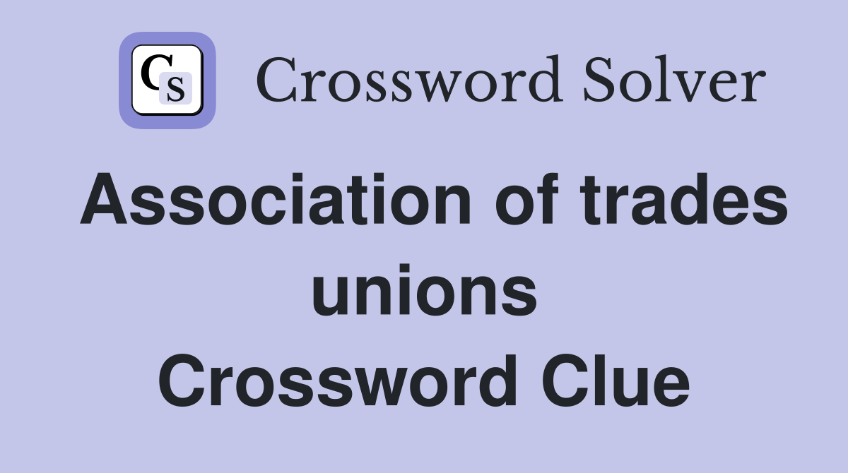 Association of trades unions Crossword Clue