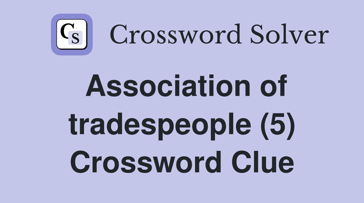 Association of tradespeople (5) Crossword Clue