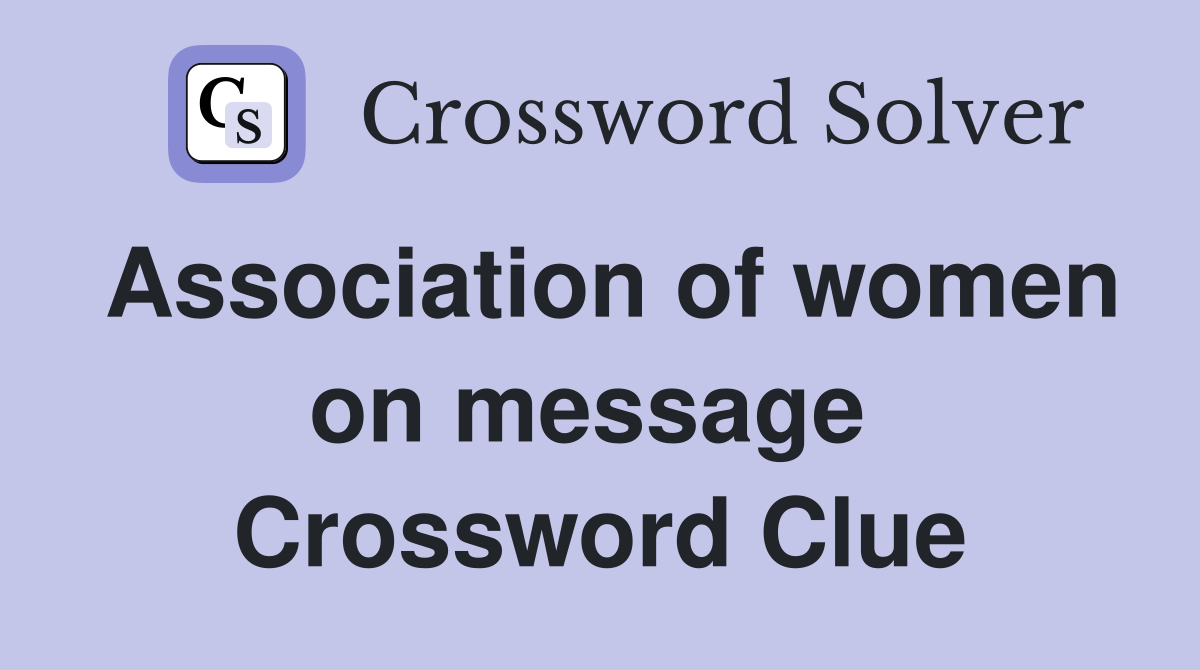Association of women on message  Crossword Clue