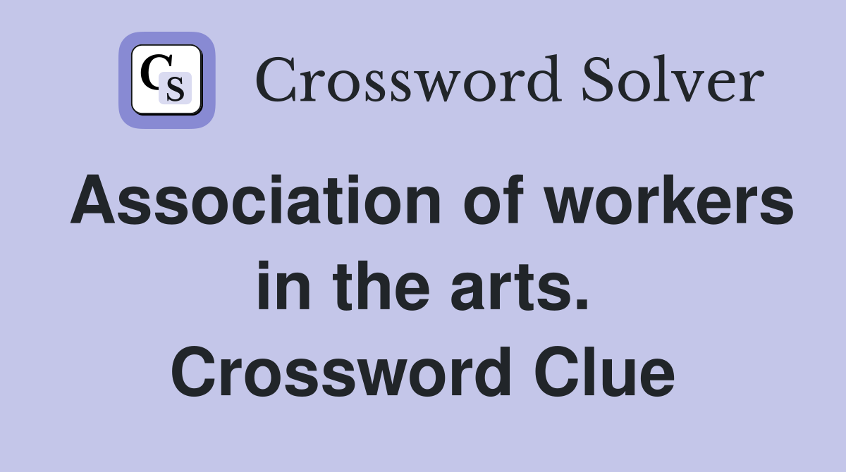 Association of workers in the arts. Crossword Clue