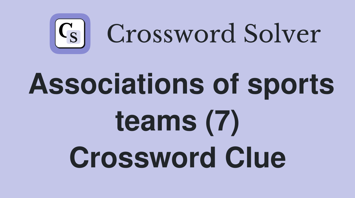 Associations of sports teams (7) Crossword Clue