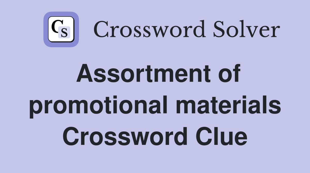 Assortment of promotional materials Crossword Clue
