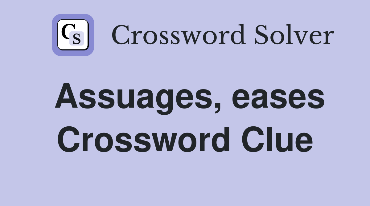 Assuages, eases Crossword Clue