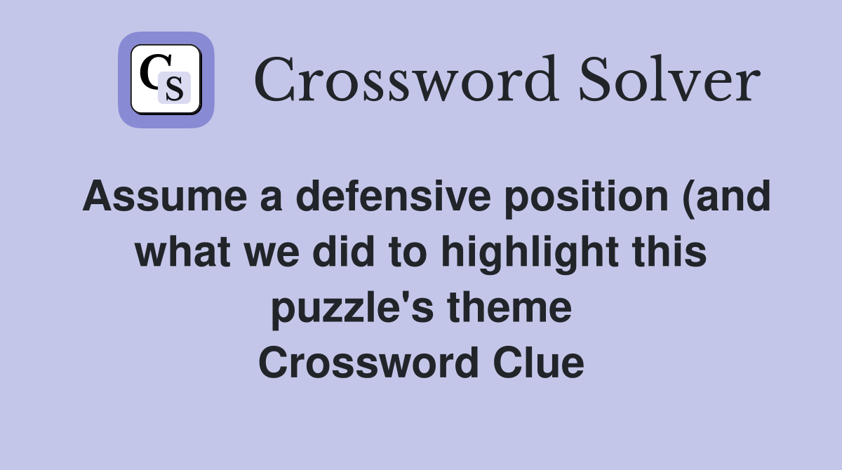 Assume a defensive position (and what we did to highlight this puzzle #39 s Assume a defensive position (and what we did to highlight this puzzle #39 s