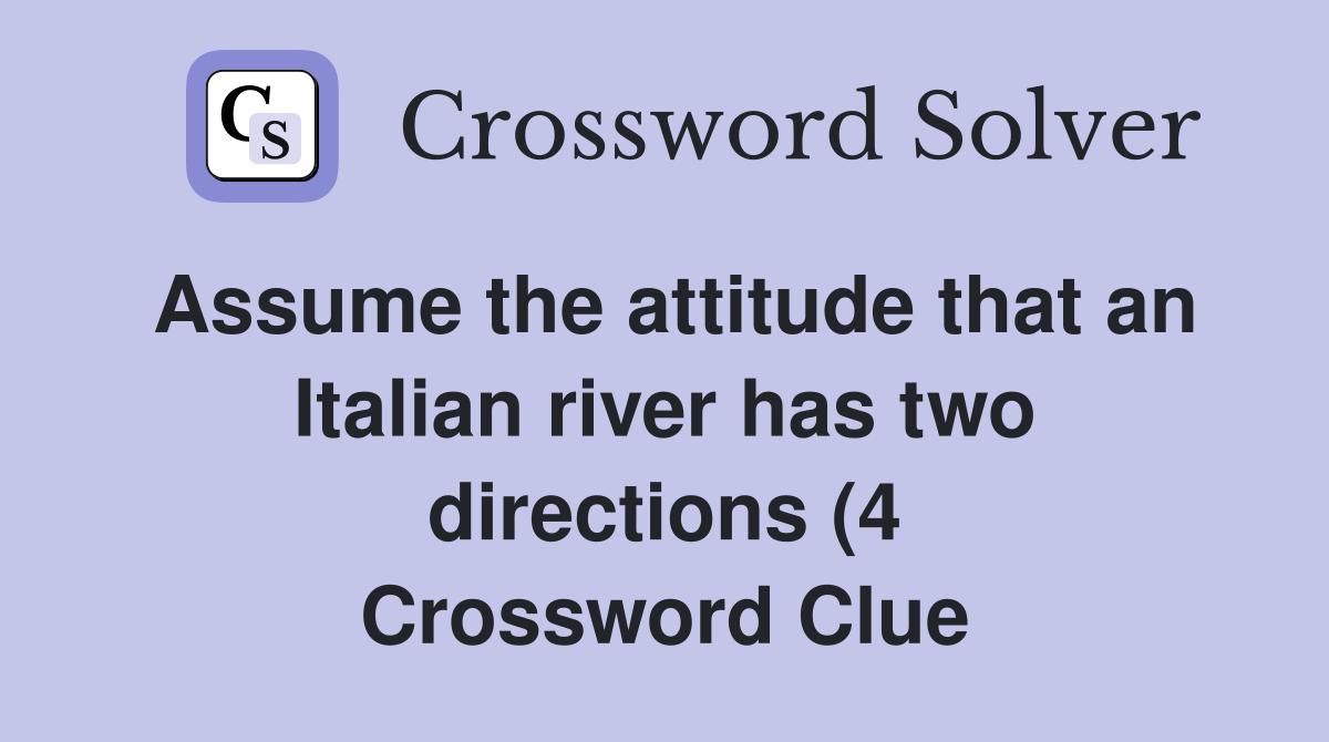 Assume the attitude that an Italian river has two directions (4 Assume the attitude that an Italian river has two directions (4