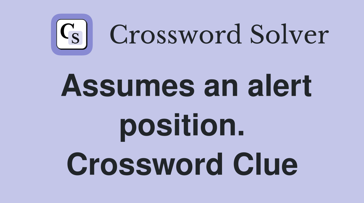 Assumes an alert position. Crossword Clue